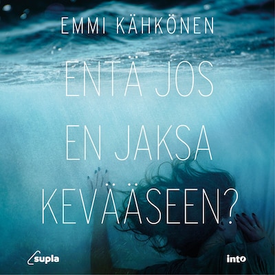Entä jos en jaksa kevääseen?