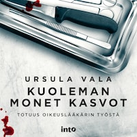 Kuoleman monet kasvot - Totuus oikeuslääkärin työstä