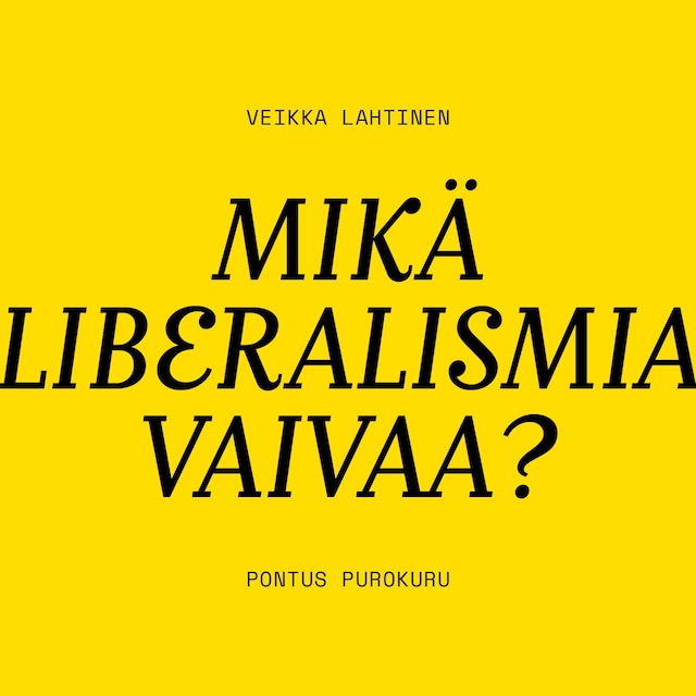 Book cover for Mikä liberalismia vaivaa?