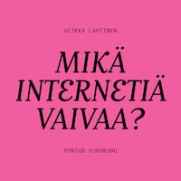 Mikä internetiä vaivaa?