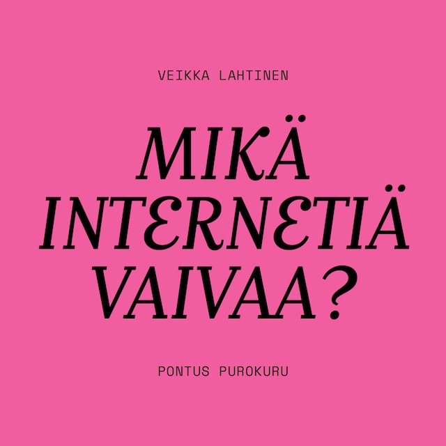 Book cover for Mikä internetiä vaivaa?