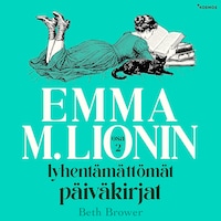 Emma M. Lionin lyhentämättömät päiväkirjat 2