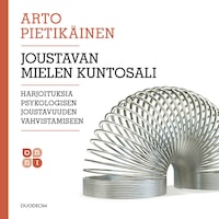 Joustavan mielen kuntosali – Harjoituksia psykologisen joustavuuden vahvistamiseen