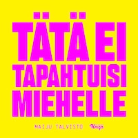 Tätä ei tapahtuisi miehelle