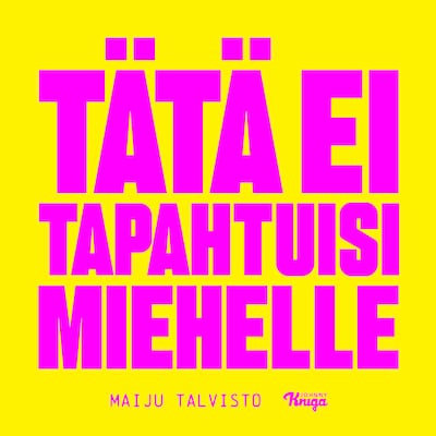 Tätä ei tapahtuisi miehelle