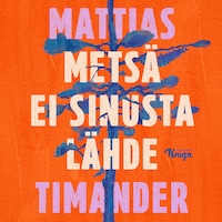 Metsä ei sinusta lähde