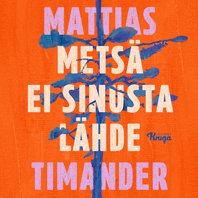 Metsä ei sinusta lähde