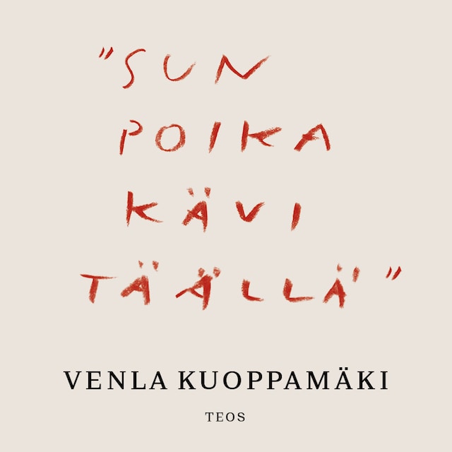Book cover for "Sun poika kävi täällä"