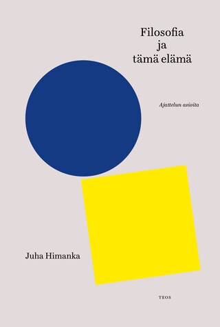 Filosofia ja tämä elämä - Ajattelun asioita bookCoverFor