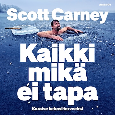 Kaikki mikä ei tapa – karaise kehosi terveeksi