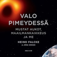 Valo pimeydessä – Mustat aukot, maailmankaikkeus ja me