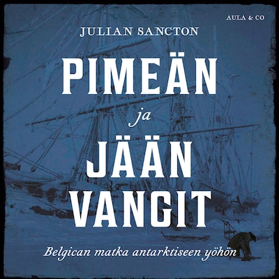Pimeän ja jään vangit – Belgican matka antarktiseen yöhön