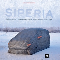 Siperia. Suomalaisen perheen ihmeellinen vuosi ikiroudan maassa