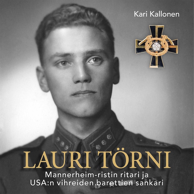 Book cover for Lauri Törni – Mannerheim-ristin ritari ja USA:n vihreiden barettien sankari