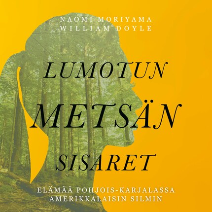 Lumotun metsän sisaret – Elämää Pohjois-Karjalassa amerikkalaisin silmin bookCoverFor