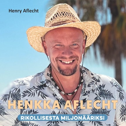 Henkka Aflecht - rikollisesta miljonääriksi bookCoverFor