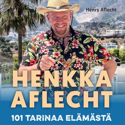 Henkka Aflecht - 101 tarinaa elämästä bookCoverFor