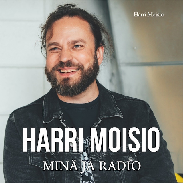 Book cover for Harri Moisio - Minä ja radio