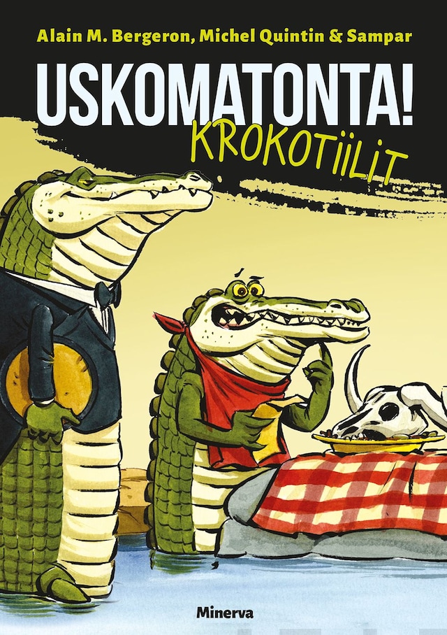 Book cover for Uskomatonta! Krokotiilit