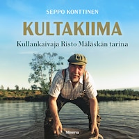Kultakiima - Kullankaivaja Risto Mäläskän tarina