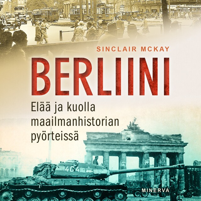 Kirjankansi teokselle Berliini: Elää ja kuolla maailmanhistorian pyörteissä