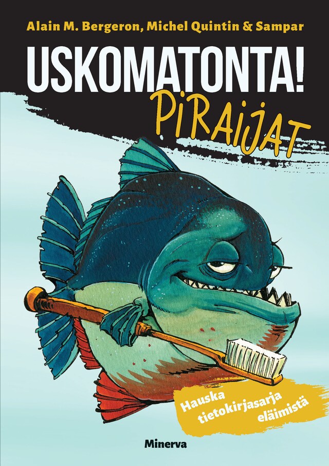 Kirjankansi teokselle Uskomatonta! Piraijat