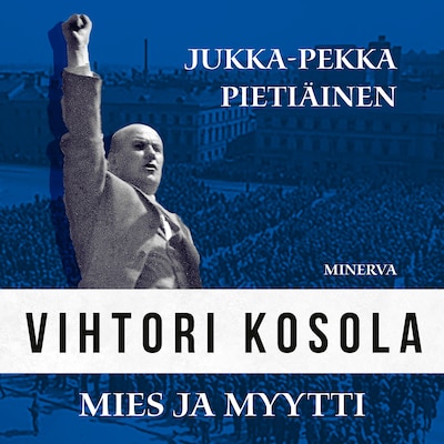 Vihtori Kosola - mies ja myytti