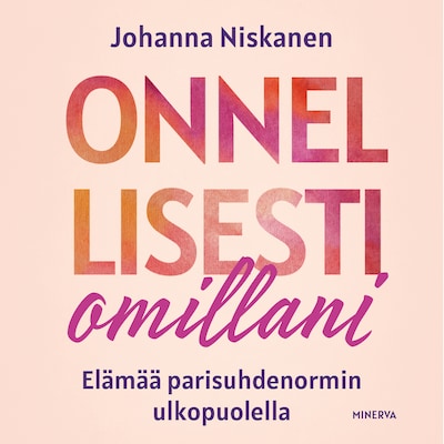 Onnellisesti omillani - Äänikirja - Johanna Niskanen