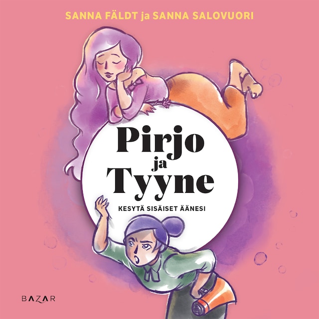 Book cover for Pirjo ja Tyyne – Kesytä sisäiset äänesi