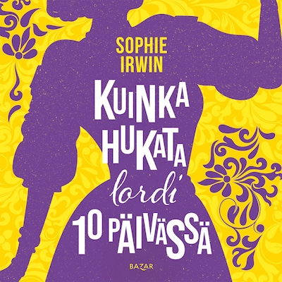 Kuinka hukata lordi 10 päivässä - Äänikirja - Sophie Irwin