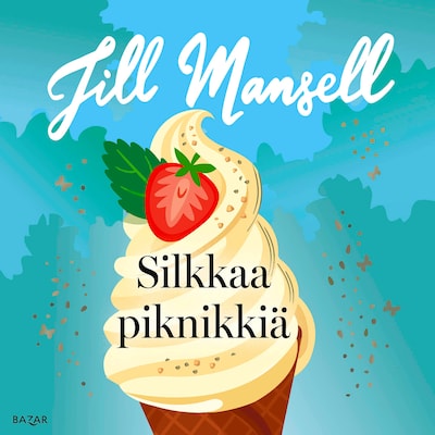 Silkkaa piknikkiä - Äänikirja - Jill Mansell