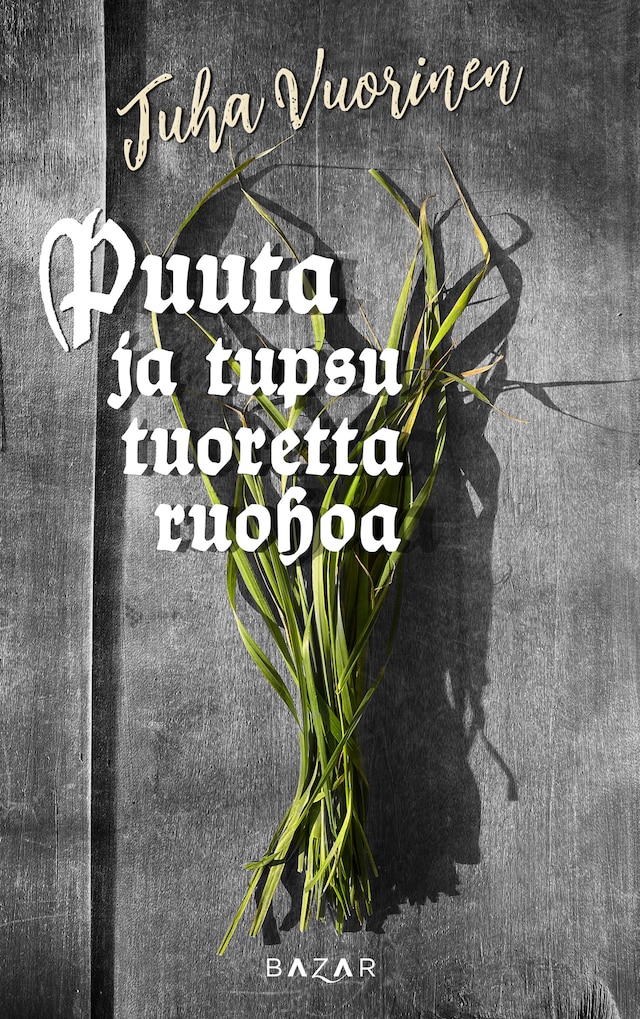 Book cover for Puuta ja tupsu tuoretta ruohoa