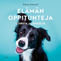 Elämän oppitunteja koirilta ja ihmisiltä