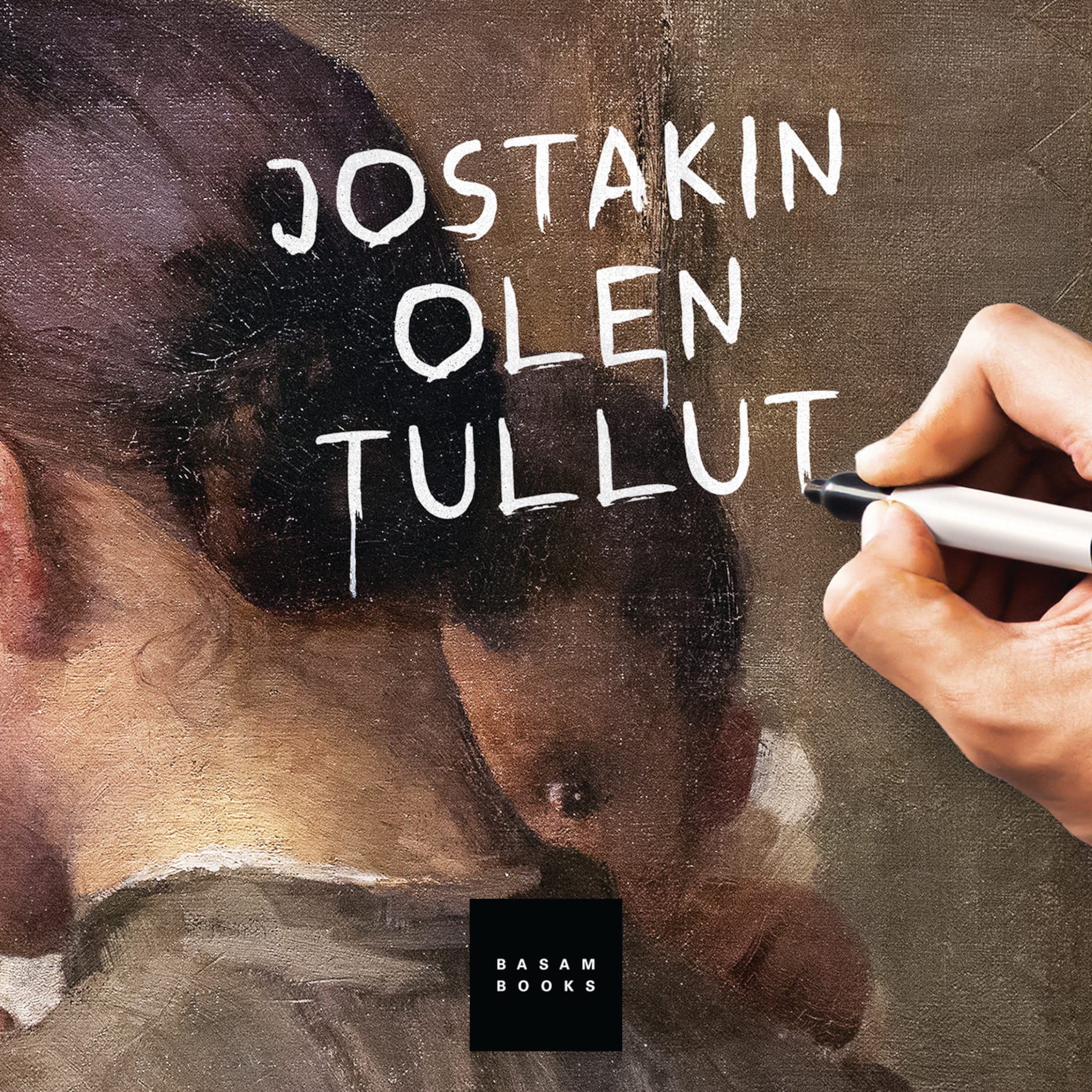 Jostakin olen tullut