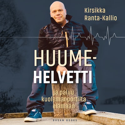 Huumehelvetti ja paluu kuolemanportilta elämään - Äänikirja - Kirsikka Rantakallio