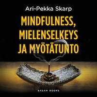 Mindfulness, mielenselkeys ja myötätunto