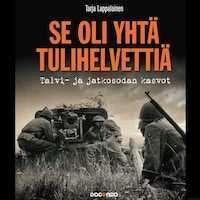 Se oli yhtä tulihelvettiä