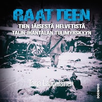 Raatteen tien jäisestä helvetistä Talin–Ihantalan tulimyrskyyn