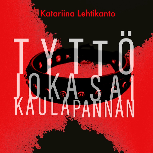 Tyttö joka sai kaulapannan Kirjankansi teokselle Tyttö joka sai kaulapannan
