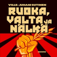 Ruoka, valta ja nälkä 1900-luvun diktatuureissa