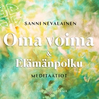 Oma voima ja Elämänpolku -meditaatiot