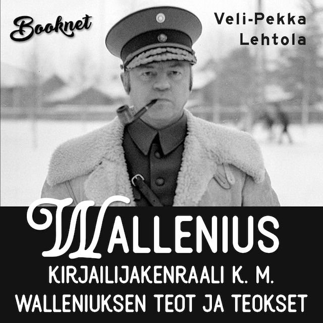 Boekomslag van Wallenius. Kirjailijakenraali K. M. Walleniuksen teot ja teokset.