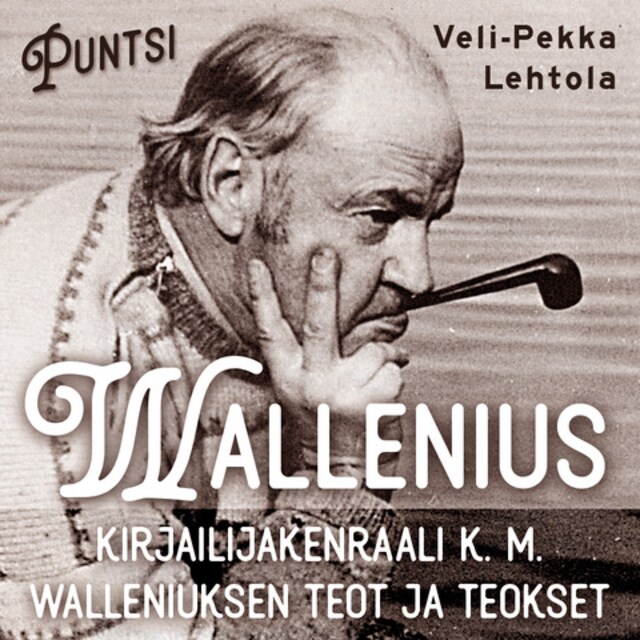 Book cover for Wallenius. Kirjailijakenraali K. M. Walleniuksen teot ja teokset.