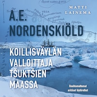 A. E. Nordenskiöld : Koillisväylän valloittaja tšuktšien maassa