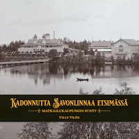 Kadonnutta Savonlinnaa etsimässä