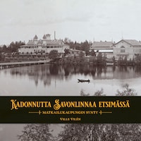 Kadonnutta Savonlinnaa etsimässä