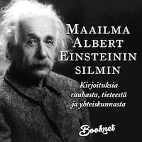 Maailma Albert Einsteinin silmin