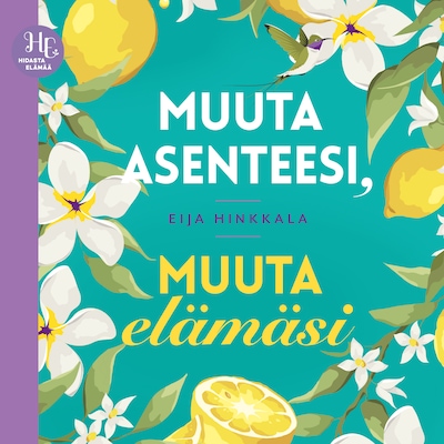 Muuta asenteesi, muuta elämäsi