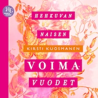 Hehkuvan naisen voimavuodet
