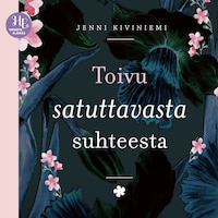 Toivu satuttavasta suhteesta